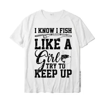  Я знаю, что ловлю рыбу Как девушка, стараюсь не отставать, Футболки Мужские однотонные, изготовленные на заказ, футболки Хлопковые, Футболки персонализированные